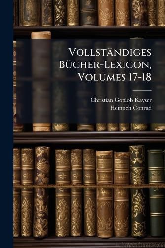 Cover image for Vollstndiges Bucher-Lexicon Volumes 17-18