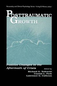 Cover image for Posttraumatic Growth: Positive Changes in the Aftermath of Crisis