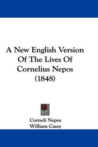 Cover image for A New English Version of the Lives of Cornelius Nepos (1848)