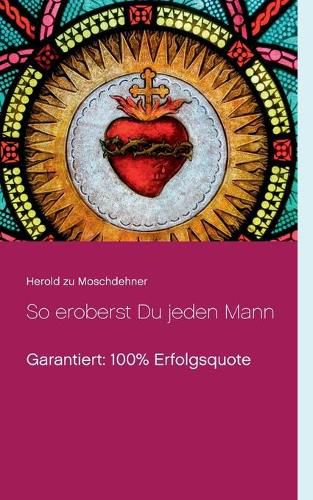 Cover image for So eroberst Du jeden Mann: Garantiert: 100% Erfolgsquote