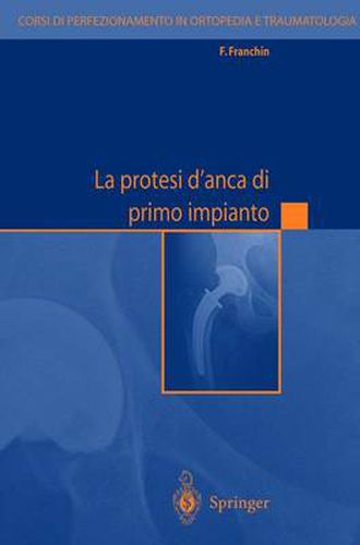 Cover image for La Protesi d'Anca Di Primo Impianto