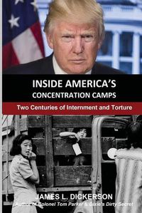 Cover image for Inside America's Concentration Camps: Two Centuries of Internment and Torture