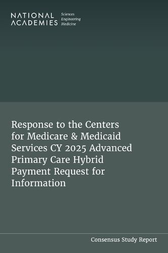 Cover image for Response to the Centers for Medicare & Medicaid Services CY 2025 Advanced Primary Care Hybrid Payment Request for Information