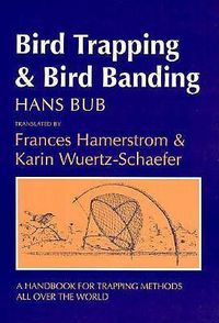 Cover image for Bird Trapping and Bird Branding: A Handbook for Trapping Methods All Over the World