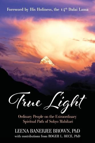 Cover image for True Light: Ordinary People on the Extraordinary Spiritual Path of Sukyo Mahikari