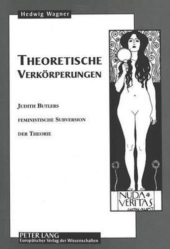Cover image for Theoretische Verkoerperungen: Judith Butlers Feministische Subversion Der Theorie