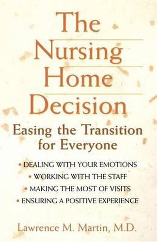 Cover image for The Nursing Home Decision: Easing the Transition for Everyone
