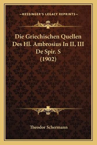 Cover image for Die Griechischen Quellen Des Hl. Ambrosius in II, III de Spir. S (1902)