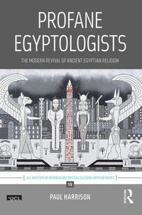 Cover image for Profane Egyptologists: The Modern Revival of Ancient Egyptian Religion