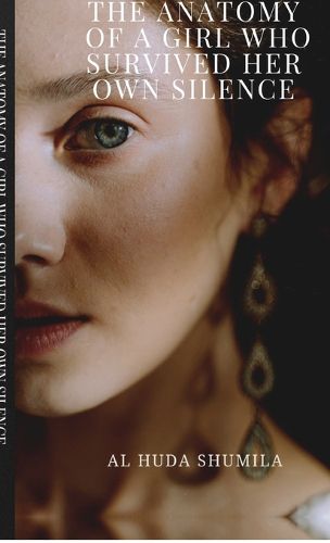 Cover image for The Anatomy of a Girl Who Survived Her Own Silence