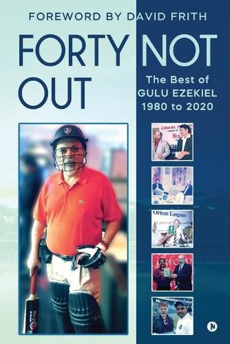 Cover image for Forty Not Out: The Best of Gulu Ezekiel 1980 to 2020