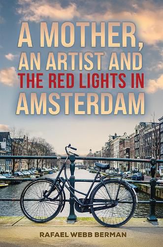 Cover image for A Mother, An Artist and the Red Lights in Amsterdam