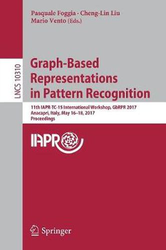 Graph-Based Representations in Pattern Recognition: 11th IAPR-TC-15 International Workshop, GbRPR 2017, Anacapri, Italy, May 16-18, 2017, Proceedings