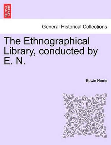 Cover image for The Ethnographical Library, Conducted by E. N.