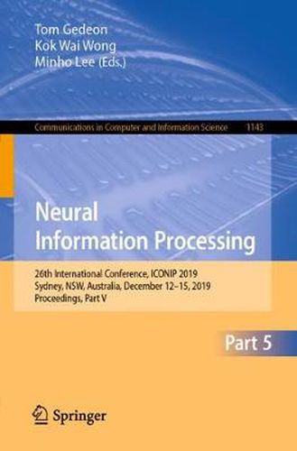 Cover image for Neural Information Processing: 26th International Conference, ICONIP 2019, Sydney, NSW, Australia, December 12-15, 2019, Proceedings, Part V