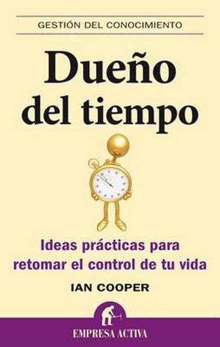 Dueno del Tiempo: Ideas Practicas Para Retomar el Control de Tu Vida