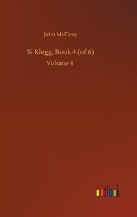 Cover image for Si Klegg, Book 4 (of 6): Volume 4