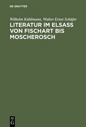 Literatur im Elsass von Fischart bis Moscherosch