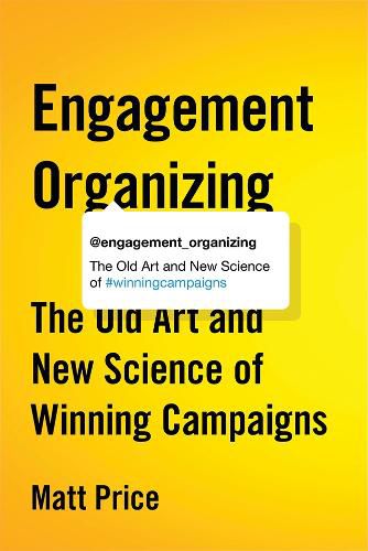 Cover image for Engagement Organizing: The Old Art and New Science of Winning Campaigns