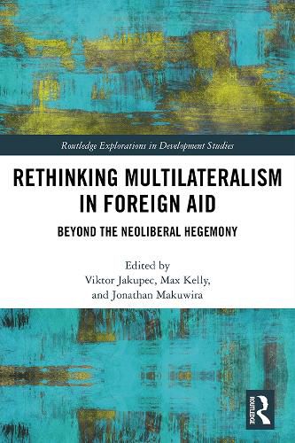 Cover image for Rethinking Multilateralism in Foreign Aid: Beyond the Neoliberal Hegemony