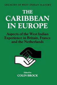 Cover image for The Caribbean in Europe: Aspects of the West Indies Experience in Britain, France and the Netherland