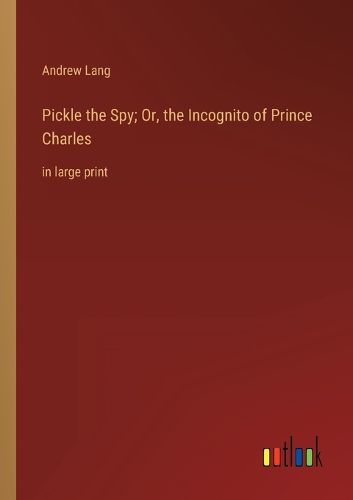 Cover image for Pickle the Spy; Or, the Incognito of Prince Charles