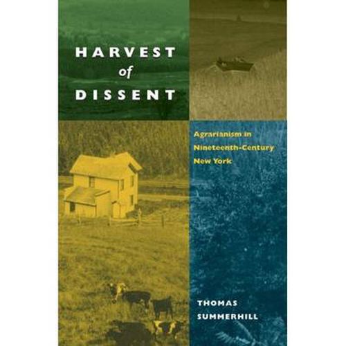 Cover image for Harvest of Dissent: Agrarianism in Central New York in the Nineteenth Century