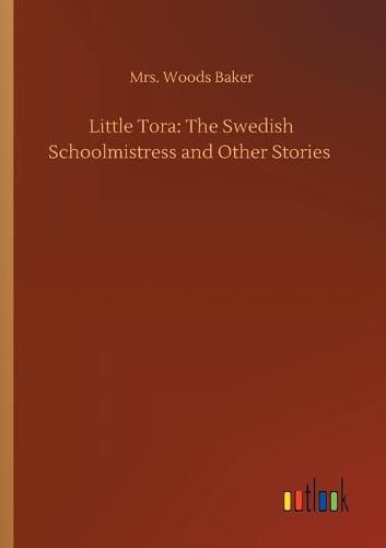 Little Tora: The Swedish Schoolmistress and Other Stories