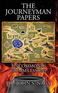 Cover image for The Journeyman Papers: Uncommonly Grimm Lessons