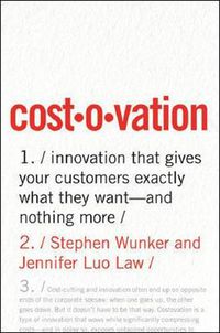 Cover image for Costovation: Innovation That Gives Your Customers Exactly What They Want--And Nothing More