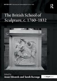 Cover image for The British School of Sculpture, c.1760-1832