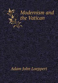 Cover image for Modernism and the Vatican