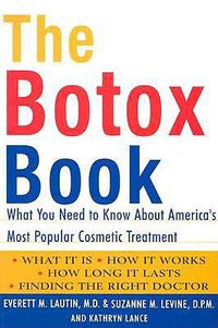 Cover image for The Botox Book: What You Need to Know About America's Most Popular Cosmetic Treatment