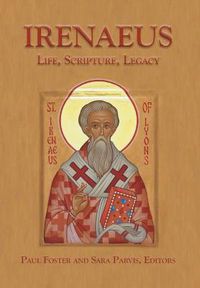 Cover image for Irenaeus: Life, Scripture, Legacy