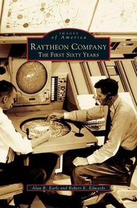 Cover image for Raytheon Company: The First Sixty Years