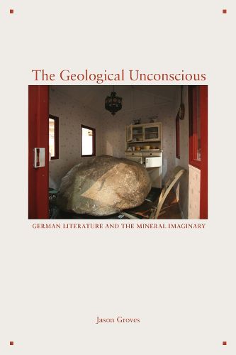 Cover image for The Geological Unconscious: German Literature and the Mineral Imaginary