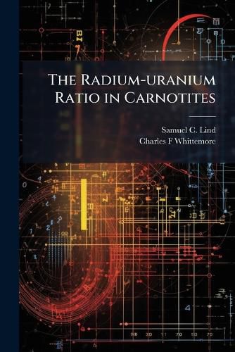 Cover image for The Radium-uranium Ratio in Carnotites