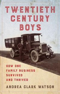 Cover image for Twentieth Century Boys: How One Multigenerational Family Business Survived and Thrived