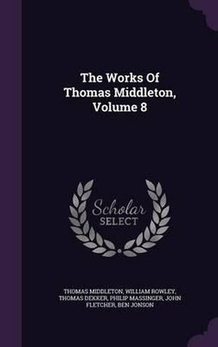 The Works of Thomas Middleton, Volume 8