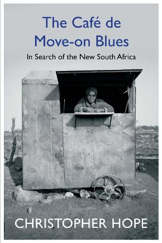 Cover image for The Cafe de Move-on Blues: In Search of the New South Africa