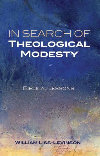 Cover image for In Search of Theological Modesty: Biblical Lessons