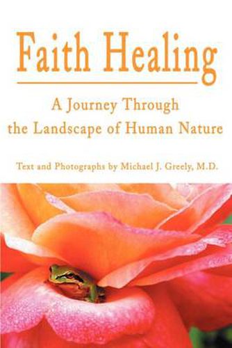 Cover image for Faith Healing: A Journey Through the Landscape of Human Nature