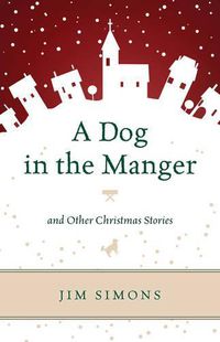 Cover image for A Dog in the Manger and Other Christmas Stories