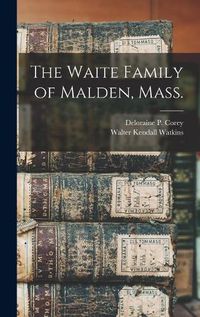 Cover image for The Waite Family of Malden, Mass.