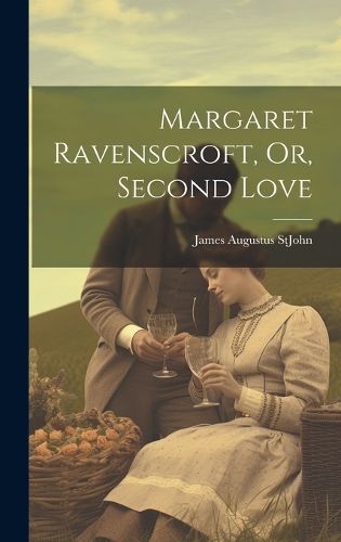 Cover image for Margaret Ravenscroft, Or, Second Love