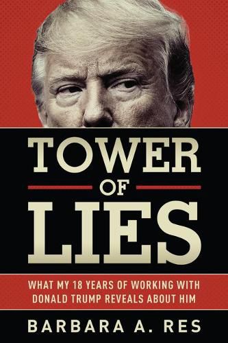 Cover image for Tower of Lies: What My Eighteen Years of Working with Donald Trump Reveals about Him