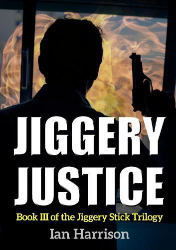 Cover image for Jiggery Justice: Book III of the Jiggery Stick Trilogy