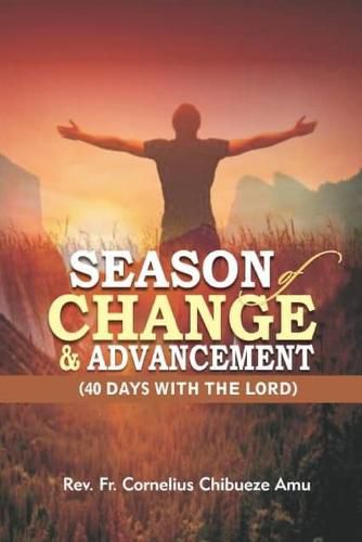 Cover image for Season Of Change & Advancement: 40 Days With The Lord