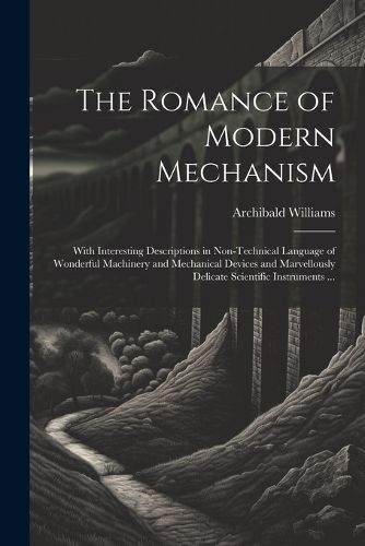 Cover image for The Romance of Modern Mechanism