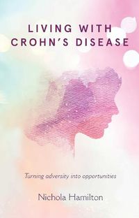 Cover image for Living with Crohn's Disease: Turning adversity into opportunities